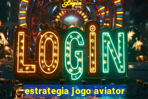 estrategia jogo aviator