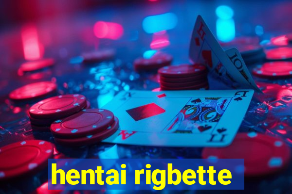 hentai rigbette