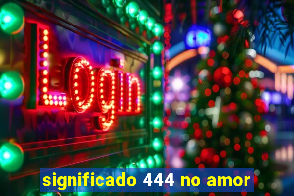 significado 444 no amor