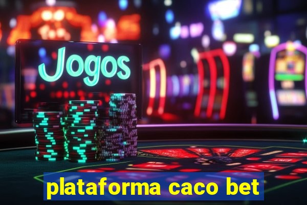 plataforma caco bet