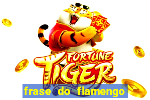 frase do flamengo para foto