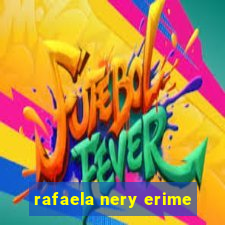 rafaela nery erime