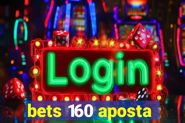 bets 160 aposta