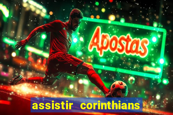 assistir corinthians futebol play hd