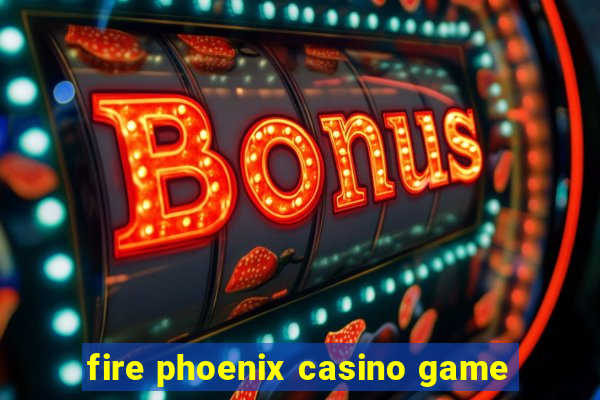 fire phoenix casino game