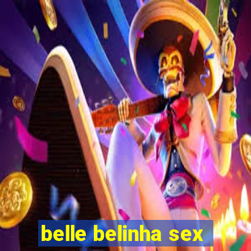 belle belinha sex