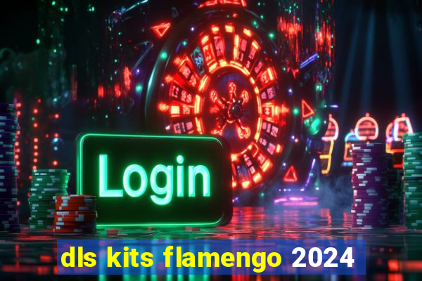 dls kits flamengo 2024