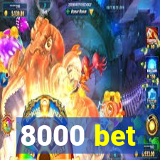 8000 bet