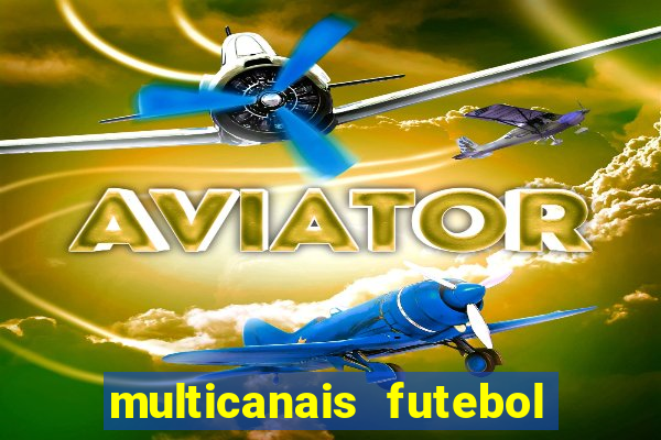 multicanais futebol real madrid