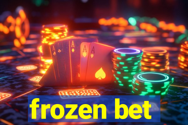 frozen bet