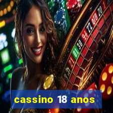 cassino 18 anos