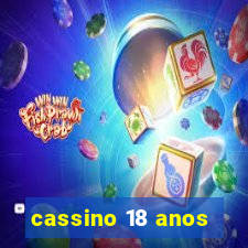 cassino 18 anos