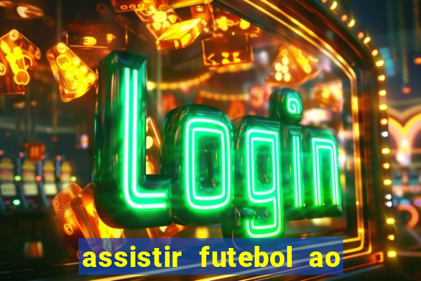 assistir futebol ao vivo sem travar