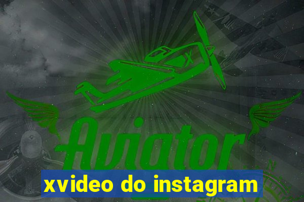 xvideo do instagram