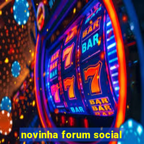 novinha forum social