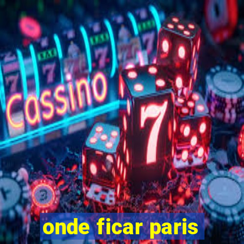 onde ficar paris