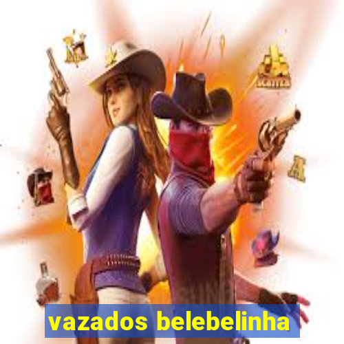 vazados belebelinha