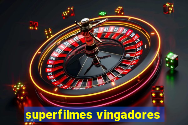 superfilmes vingadores