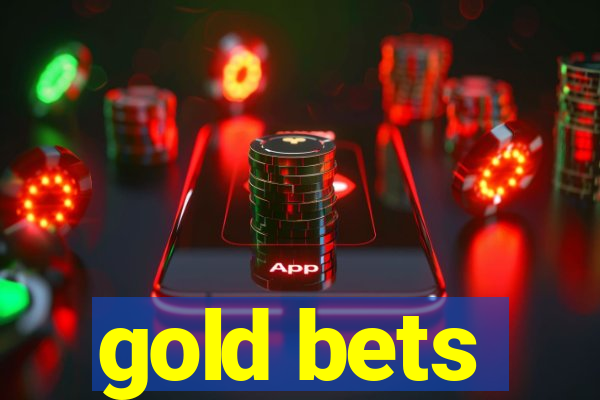 gold bets