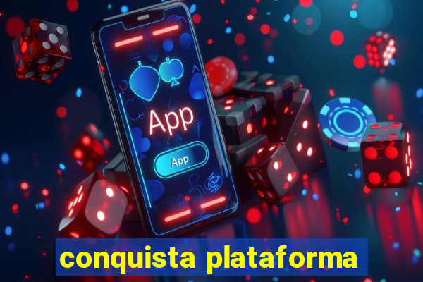 conquista plataforma