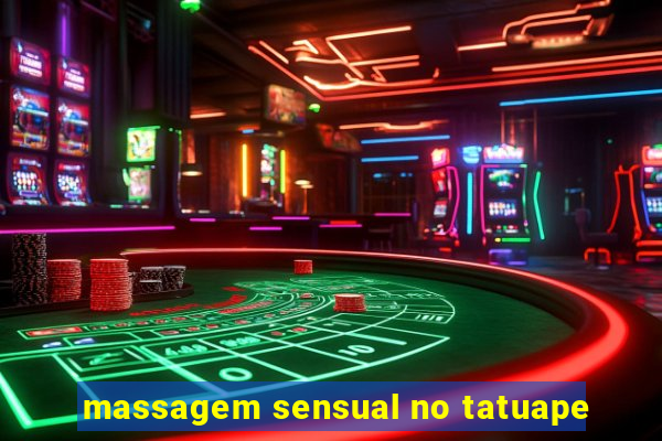 massagem sensual no tatuape