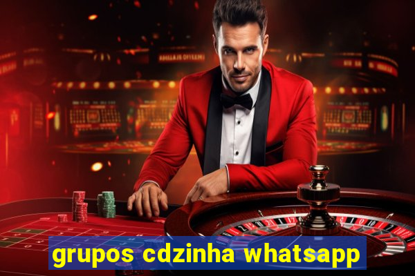 grupos cdzinha whatsapp