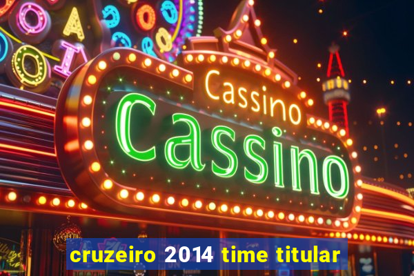 cruzeiro 2014 time titular