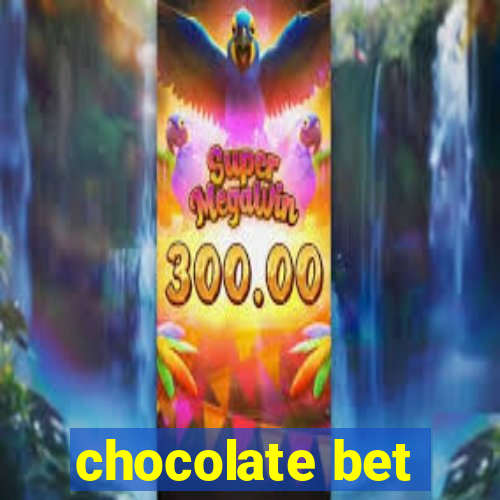 chocolate bet