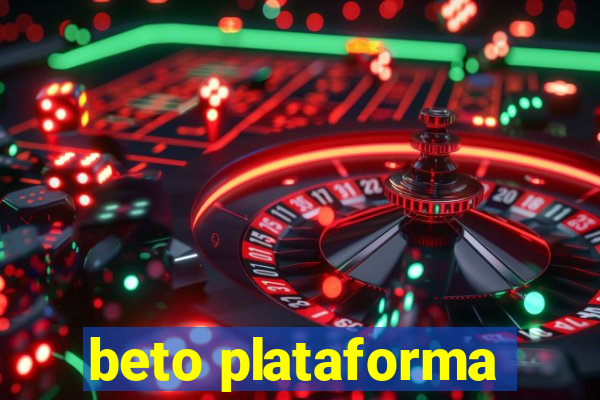 beto plataforma