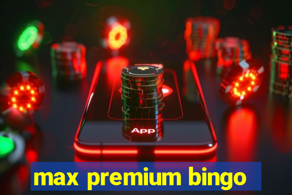 max premium bingo