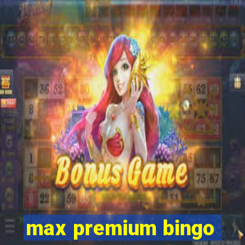 max premium bingo