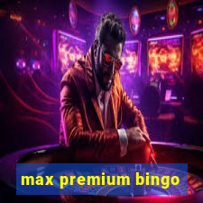 max premium bingo