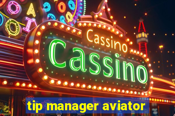 tip manager aviator