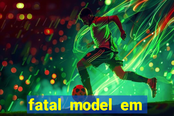 fatal model em paulo afonso