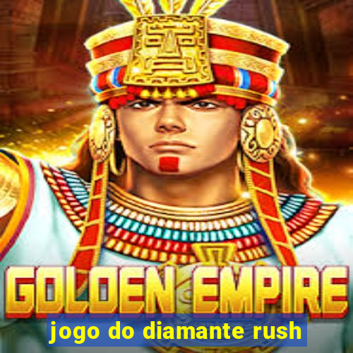 jogo do diamante rush