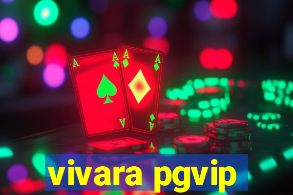 vivara pgvip