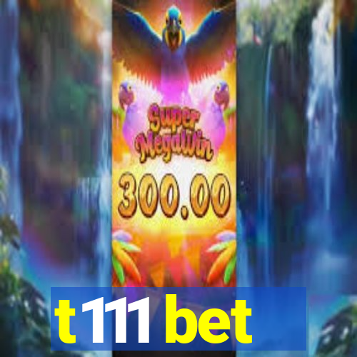 t111 bet