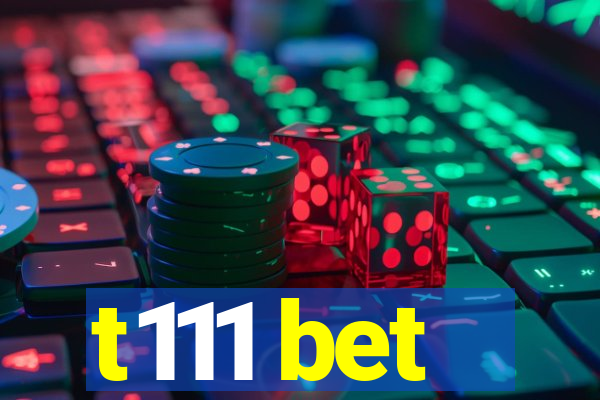 t111 bet