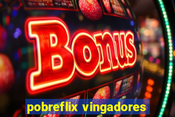 pobreflix vingadores