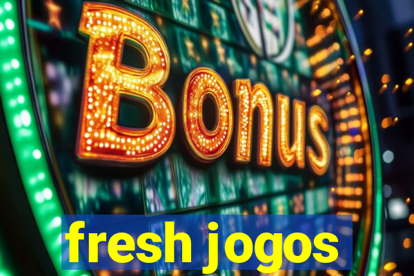 fresh jogos