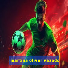 martina oliver vazado