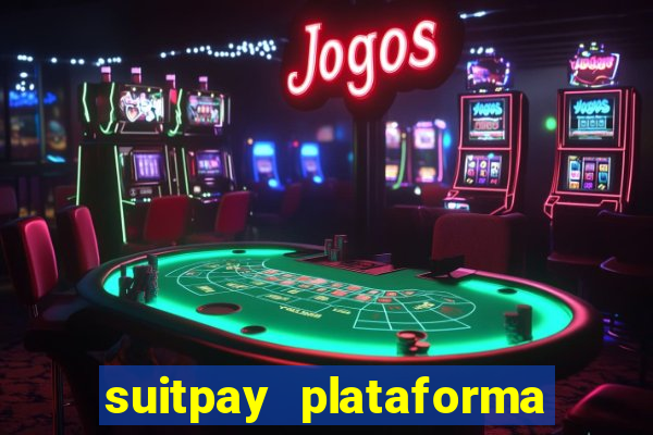 suitpay plataforma de jogos