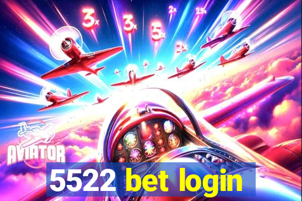 5522 bet login