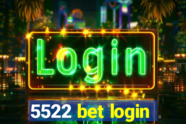 5522 bet login