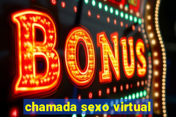 chamada sexo virtual