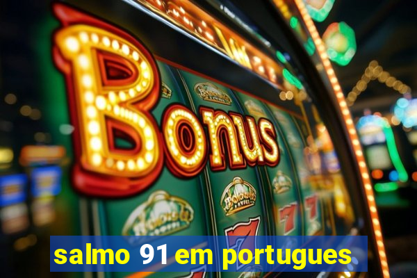 salmo 91 em portugues