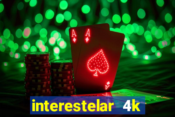 interestelar 4k dublado download