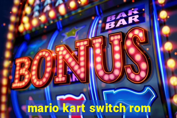 mario kart switch rom