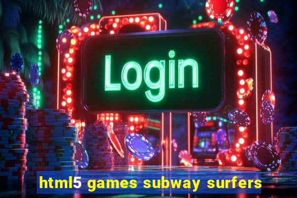 html5 games subway surfers