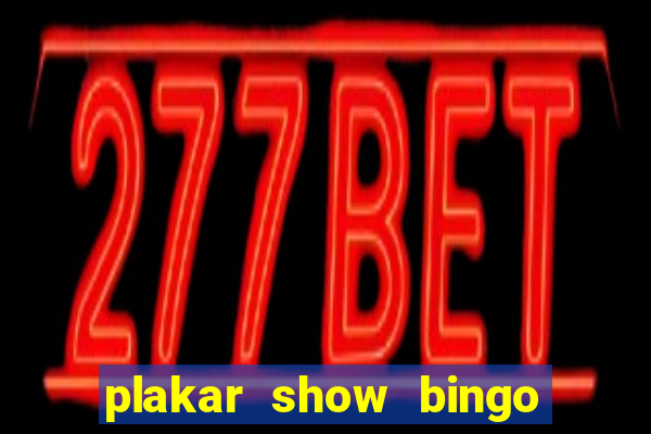 plakar show bingo ao vivo